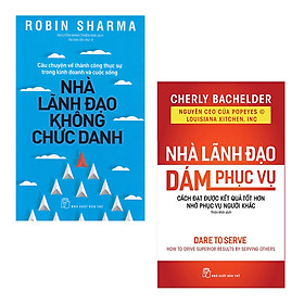 Combo sách lãnh đạo: nhà lãnh đạo dám phục vụ, nhà lãnh đạo không chức danh
