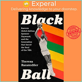 Hình ảnh Sách - Black Ball : Kareem Abdul-Jabbar, Spencer Haywood, and the Generat by Theresa Runstedtler (US edition, hardcover)