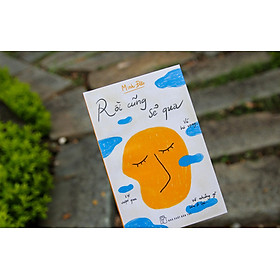 RỒI CŨNG SẼ QUA: Về Hi Vọng, Sự Vượt Qua Và Những Gì Còn Ở Lại