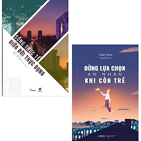 Combo sách kỹ năng sống: sống thực tế giữa đời thực dụng + đừng lựa chọn an nhàn khi còn trẻ_az