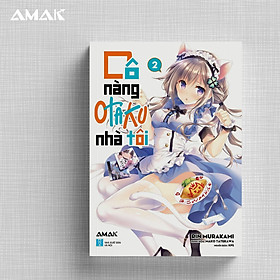 Hình ảnh [Light Novel] Cô Nàng Otaku Nhà Tôi - Tập 2 - Amakbooks