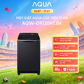 Máy giặt cửa trên Aqua Inverter 12KG AQW-DR120HT.BK - Bảo hành 2 năm - Hỗ trợ lắp đặt - Hàng chính hãng