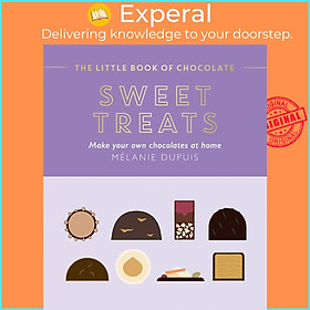 Sách - The Little Book of Chocolate: Sweet Treats - Make Your Own Chocolates a by Melanie Dupuis (UK edition, Hardcover)