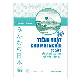 [Download Sách] Tiếng Nhật Cho Mọi Người - Sơ Cấp 2 - Bản Dịch Và Giải Thích Ngữ Pháp - Tiếng Việt (Bản Mới)