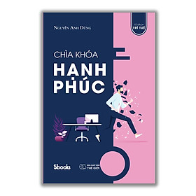 CHÌA KHÓA HẠNH PHÚC - Nguyễn Anh Dũng