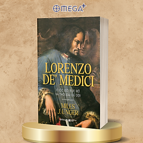Lorenzo De’ Medici - Cuộc Đời Rực Rỡ Và Thời Đại Dữ Dội