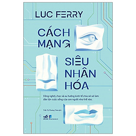 Cách Mạng Siêu Nhân Hóa - Công Nghệ Y Học Và Xu Hướng Kinh Tế Chia Sẻ