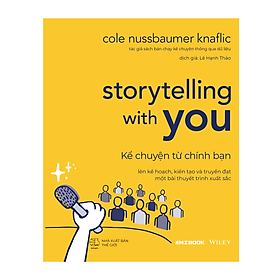  Sách - Storytelling with you - kể chuyện từ chính bạn - lên kế hoạch, kiến tạo, truyền đạt một bài thuyết trình xuất sắc