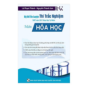 Download sách Bộ Đề Ôn Luyện Thi Trắc Nghiệm THPT Quốc Gia Năm 2017 KHTN Môn Hóa Học