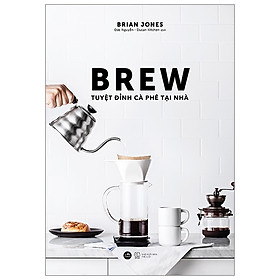 Download sách Brew - Tuyệt Đỉnh Cà Phê Tại Nhà