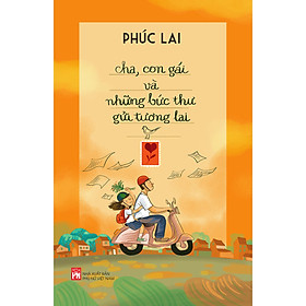 Sách Cha, Con Gái Và Những Bức Thư Gửi Tương Lai