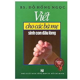 Hình ảnh Viết Cho Các Bà Mẹ Sinh Con Đầu Lòng (Tái Bản)