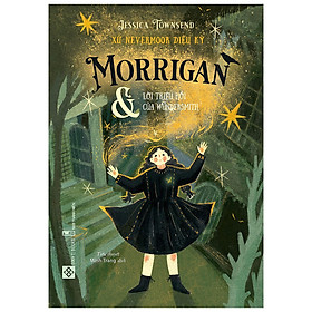Xứ Nevermoor Diệu Kỳ – Morrigan Và Lời Triệu Hồi Của Wundersmith (Tiểu thuyết, tái bản lần thứ nhất)