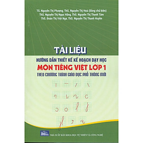 Tài Liệu Hướng Dẫn Thiết Kế Kế Hoạch Dạy Hoc Môn Tiếng Việt Lớp 1 Theo Chương Trình Giáo Dục Phổ Thông Mới