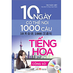 10 Ngày Có Thể Nói 1000 Câu Tiếng Hoa (Kèm CD) (VL)