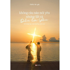 Không Câu Nào Nói Yêu Nhưng Tất Cả Đều Là Yêu