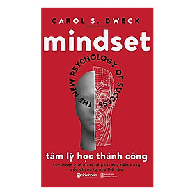 MINDSET - TÂM LÝ HỌC THÀNH CÔNG - Carol S. Dweck - Hồ Hạnh Hảo dịch - bìa