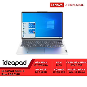 Mua Laptop Lenovo IdeaPad Slim 5 Pro 16ACH6 82L500WKVN R5-5600H|16.0  |16GB|512GB|GTX1650|W11 - Hàng chính hãng