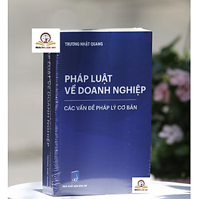 Pháp luật về doanh nghiệp – Các vấn đề pháp lý cơ bản (tái bản lần 1 năm 2024)