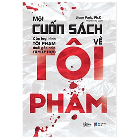 Một cuốn sách về tội phạm - các loại hình tội phạm dưới góc nhìn tâm lý học