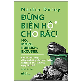 Đừng Biện Hộ Cho Rác! – No. More. Rubbish. Excuses