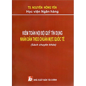 SÁCH CHUYÊN KHẢO KIỂM TOÁN NỘI BỘ QUỸ TÍN DỤNG NHÂN DÂN THEO CHUẨN MỰC QUỐC TẾ