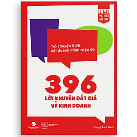 Nơi bán 396 Lời Khuyên Đắt Giá Về Kinh Doanh – Trò chuyện 5 đô với doanh nhân triệu đô - Giá Từ -1đ