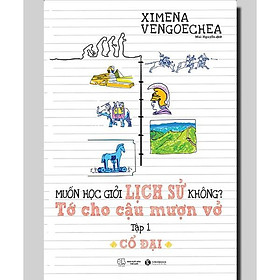 Sách - Cổ Đại – Muốn Học Giỏi Lịch Sử Không? Tớ Cho Cậu Mượn Vở - Tập 1