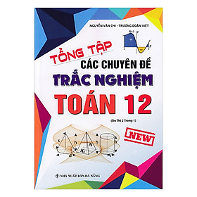 Tổng Tập Các Chuyên Đề Trắc Nghiệm Toán Lớp 12