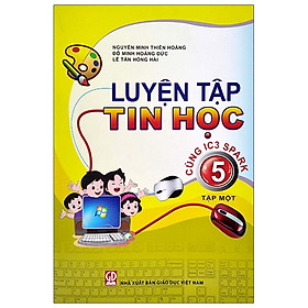 Luyện Tập Tin Học 5 - Tập 1 (Cùng IC3 Spark) (2021)