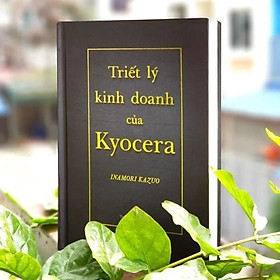 Triết Lý Kinh Doanh Của Kyocera (Tái Bản 2024)