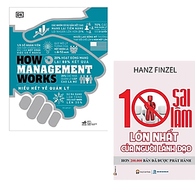 Combo 2 cuốn sách Quản Trị, Lãnh Đạo : 10 sai lầm lớn nhất của người lãnh đạo + How Management Works - Hiểu Hết Về Quản Lý