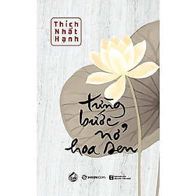 Sách: từng bước nở hoa sen - tác giả: thích nhất hạnh