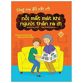 Sách Cùng Con Đối Mặt Với Nỗi Mất Mát Khi Người Thân Ra Đi