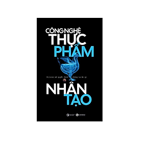 Công nghệ thực phẩm nhân tạo: Silicon sẽ quyết định chúng ta ăn gì