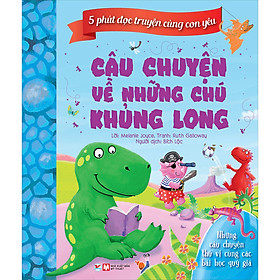 5 Phút Đọc Truyện Cùng Con Yêu - Câu Chuyện Về Những Chú Khủng Long - Những Câu Chuyện Đầy Lí Thú Cùng Các Bài Học Quý Giá