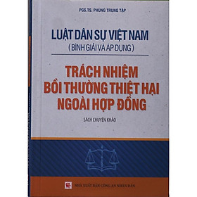 Hình ảnh Luật Dân sự Việt Nam (Bình giải và áp dụng) - Trách nhiệm bồi thường thiệt hại ngoài hợp đồng