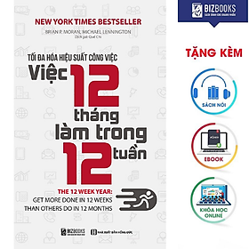 BIZBOOKS - Tối Đa Hóa Hiệu Suất Công Việc – Việc 12 Tháng Làm Trong 12 Tuần - MinhAnBooks - Công Minh