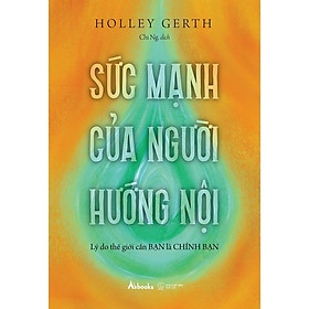 Sức Mạnh Của Người Hướng Nội - Lý Do Thế Giới Cần Bạn Là Chính Bạn - AZ Việt Nam - Lý Vĩ