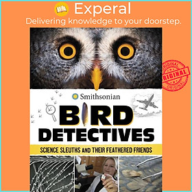 Sách - Bird Detectives - Science Sleuths and Their Feathered Friends by Kristine Rivers (UK edition, hardcover)