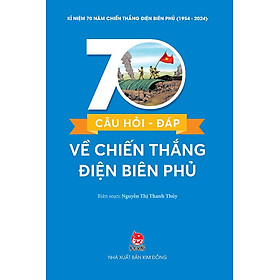 70 Câu Hỏi-Đáp Về Chiến Thắng Điện Biên Phủ