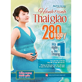 Hành Trình Thai Giáo 280 Ngày: Mỗi Ngày Đọc Một Trang (Tái Bản)