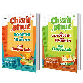 Combo Chinh phục các Chuyên đề - bộ Đề thi vào 10 chuyên khối chuyên Anh