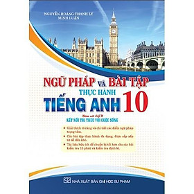 Sách - Ngữ Pháp Và Bài Tập Thực Hành Tiếng Anh Lớp 10 - Bám Sát SGK Kết Nối Tri Thức Với Cuộc Sống - Hồng Ân