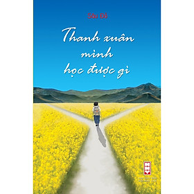 [Download Sách] Thanh xuân mình học được gì