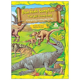 Sách Dán Hình Sáng Tạo - Thế Giới Khủng Long - Khủng Long Và Những Điều Kỳ Thú