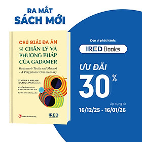 Sách - Chú Giải Đa Âm về Chân Lý và Phương Pháp của Gadamer (Gadamer’s Truth and Method) - IRED Books