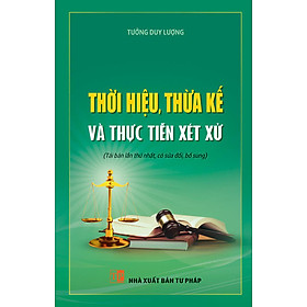 THỜI HIỆU, THỪA KẾ VÀ THỰC TIỄN XÉT XỬ ( Sách Chuyên Khảo )