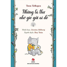 Tủ sách nhà văn Toon Tellegen - Những Lá Thư Nhờ Gió Gửi Ai Đó