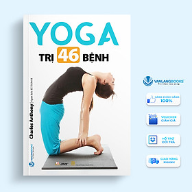Yoga Trị 46 Bệnh - Tác Giả Charles Anthony - Vanlangbooks